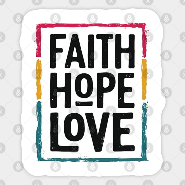 Faith Hope Love – Vintage Positive Message Sticker by Rox